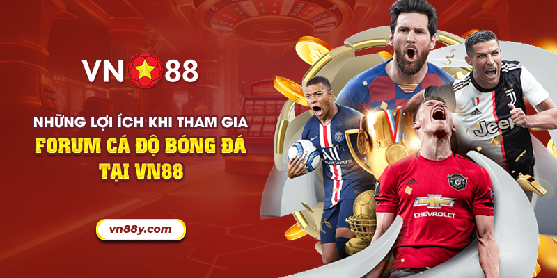 Những lợi ích khi tham gia forum cá độ bóng đá tại VN88 9 21 nhung loi ich khi tham gia forum ca do bong da tai vn88