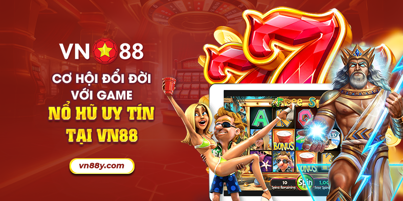Cơ hội đổi đời với game nổ hũ uy tín tại VN88 4 25 co hoi doi doi voi game no hu uy tin tai vn88