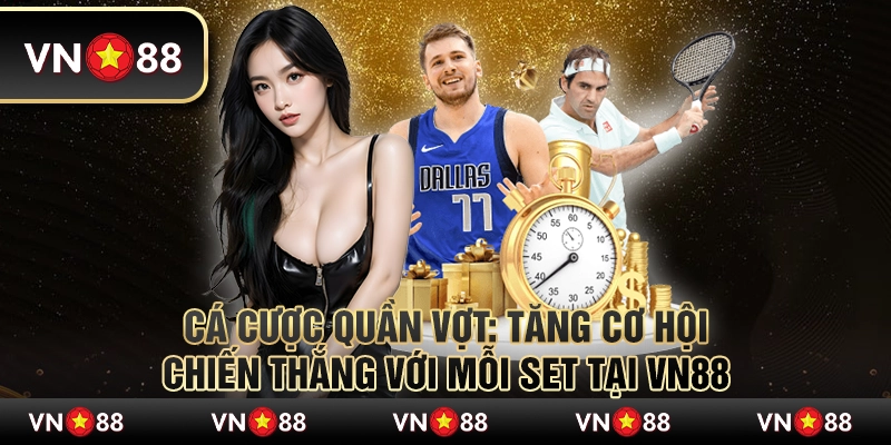 Cá cược quần vợt: Tăng cơ hội chiến thắng với mỗi set tại VN88 3 Cá cược quần vợt: Tăng cơ hội chiến thắng với mỗi set tại VN88