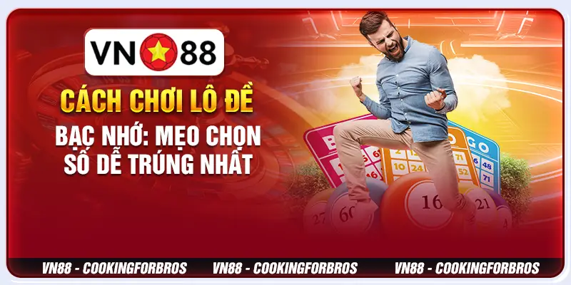 Cách chơi lô đề bạc nhớ: Mẹo chọn số dễ trúng nhất 1 Cách chơi lô đề bạc nhớ: Mẹo chọn số dễ trúng nhất