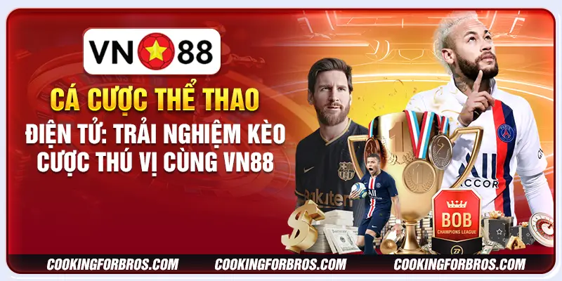 Cá cược thể thao điện tử: Trải nghiệm kèo cược thú vị cùng VN88 2 Cá cược thể thao điện tử: Trải nghiệm kèo cược thú vị cùng VN88