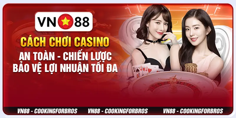 Cách Chơi Casino An Toàn - Chiến Lược Bảo Vệ Lợi Nhuận Tối Đa 7 Cách Chơi Casino An Toàn - Chiến Lược Bảo Vệ Lợi Nhuận Tối Đa