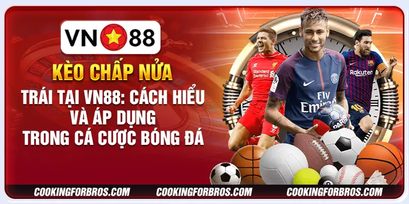 Kèo chấp nửa trái tại VN88: Cách hiểu và áp dụng trong cá cược bóng đá 1 Kèo chấp nửa trái tại VN88: Cách hiểu và áp dụng trong cá cược bóng đá