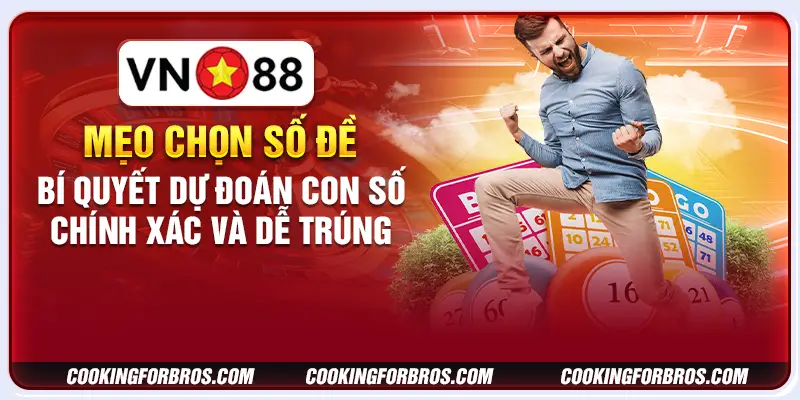 Mẹo chọn số đề: Bí quyết dự đoán con số chính xác và dễ trúng 1 Mẹo chọn số đề: Bí quyết dự đoán con số chính xác và dễ trúng